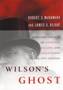 Wilson's Ghost: Reducing the Risk of Conflict, Killing, and Catastrophe in the 21st Century