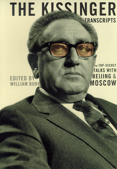 The Kissinger Transcripts: The Top Secret Talks with Beijing & Moscow